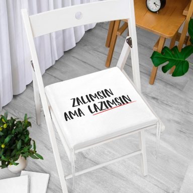 Özel Tasarım Zalımsın Ama Lazımsın Dijital Baskılı Fermuarlı Sandalye Minderi